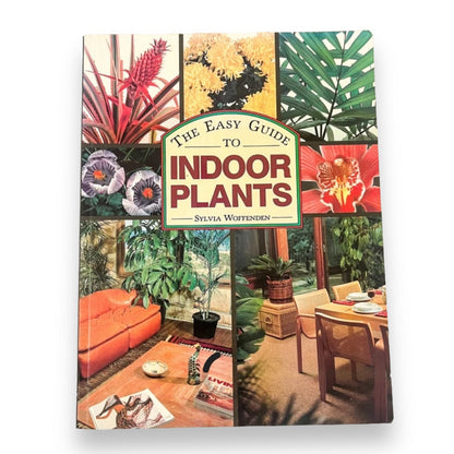The easy guide to indoor plants soft cover book - By Sylvia Woffenden