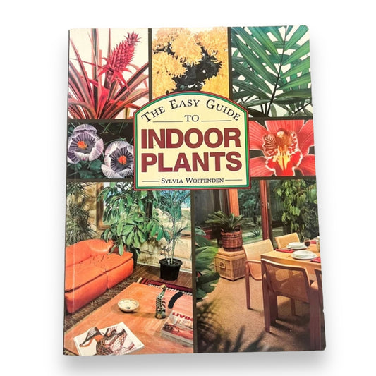 The easy guide to indoor plants soft cover book - By Sylvia Woffenden