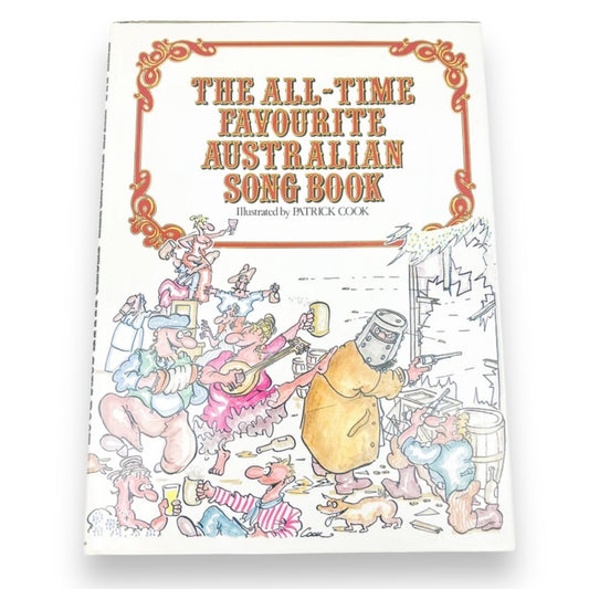 The All Time Favourite Australian Song Book - Illustrated by Patrick Cook