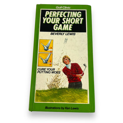 Perfecting Your Short Game by Beverly Lewis – Vintage Golf Instruction Book