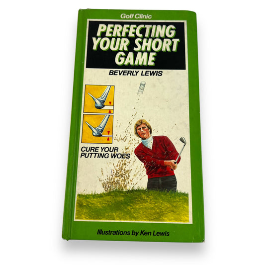 Perfecting Your Short Game by Beverly Lewis – Vintage Golf Instruction Book