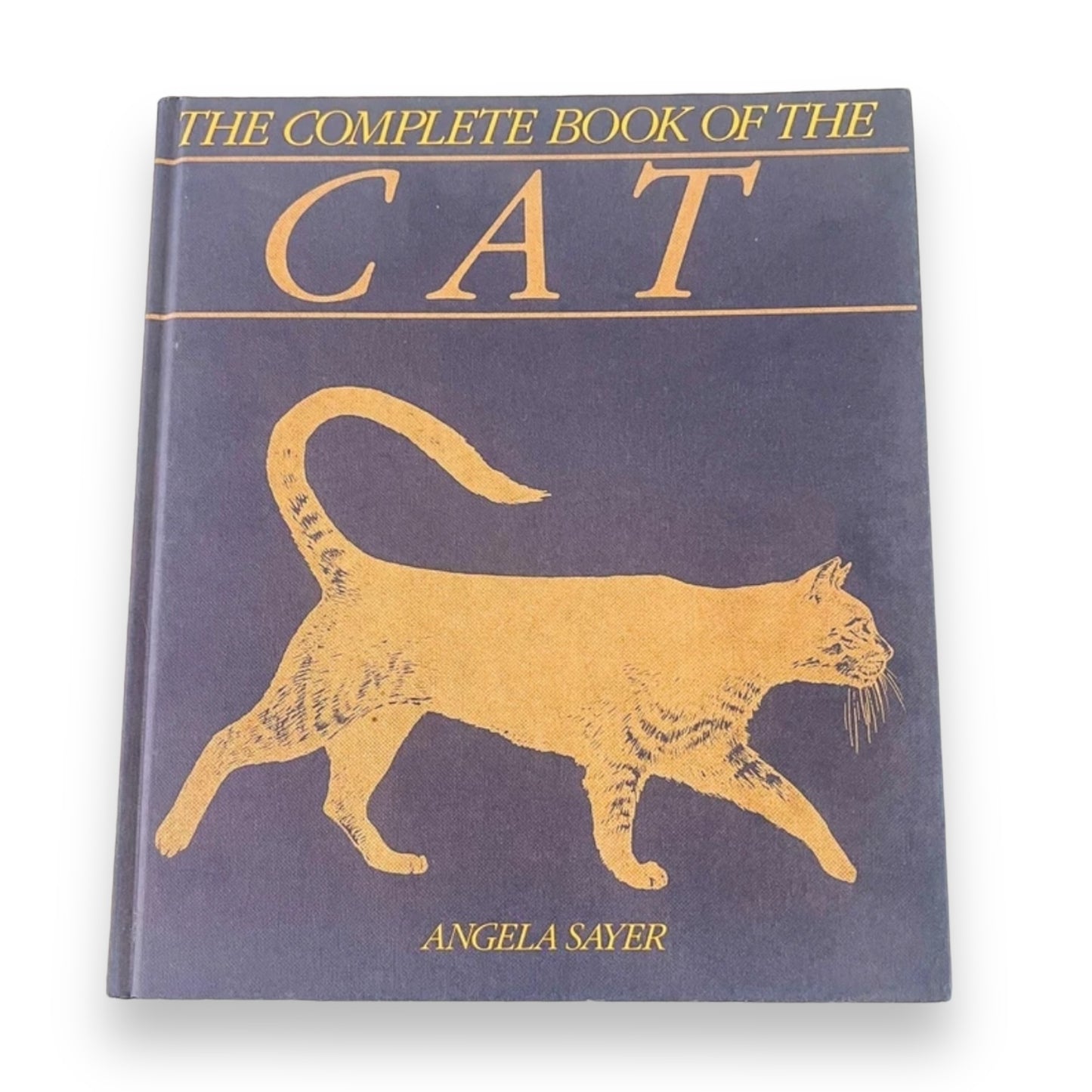 The complete guide to the cat hard cover book - Angela Sayer