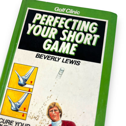 Perfecting Your Short Game by Beverly Lewis – Vintage Golf Instruction Book