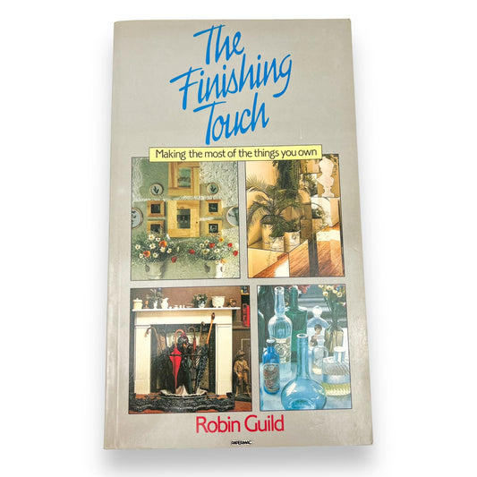 The Finishing Touch Making the most of the things you own book by Robin Guild